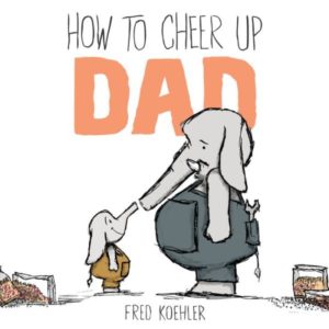 How to Cheer Up Dad
