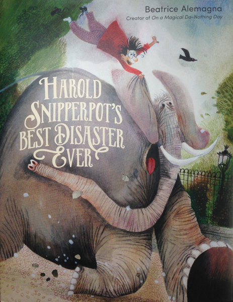 HAROLD SNIPPERPOT'S BEST DISASTER EVER by Beatrice Alemagna